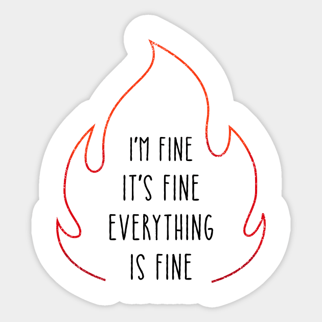 Everything is FINE Sticker by PunTime